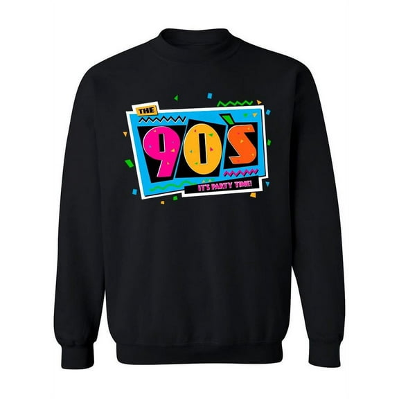 The 90's It's Party Time Sweatshirt Women -Image by Shutterstock, Female x-Large