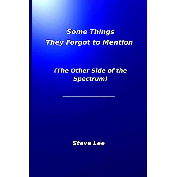 Some Things They Forgot to Mention: (The Other Side of the Spectrum), (Paperback)