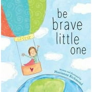 Be Brave Little One