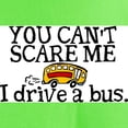 thumbnail image 3 of CafePress - Bus Driver You Can't Scare Me Light T Shirt - Light T-Shirt - CP, 3 of 4