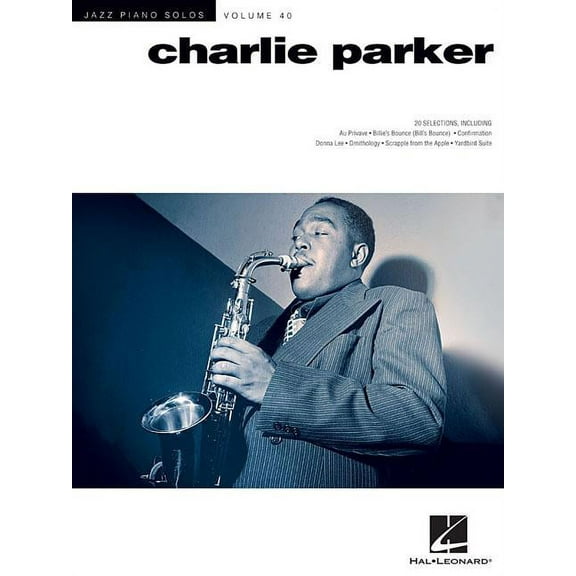 Charlie Parker: Jazz Piano Solos Series Volume 40 (Paperback) by Charlie Parker, Brent Edstrom