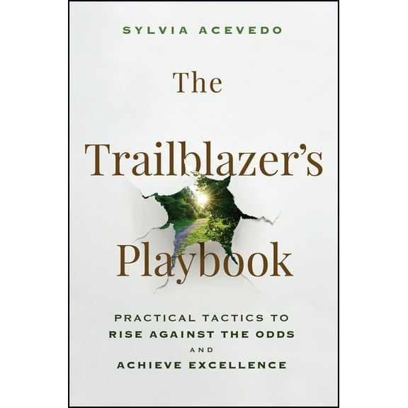The Trailblazer's Playbook: Practical Tactics to Rise Against the Odds and Achieve Excellence, (Hardcover)