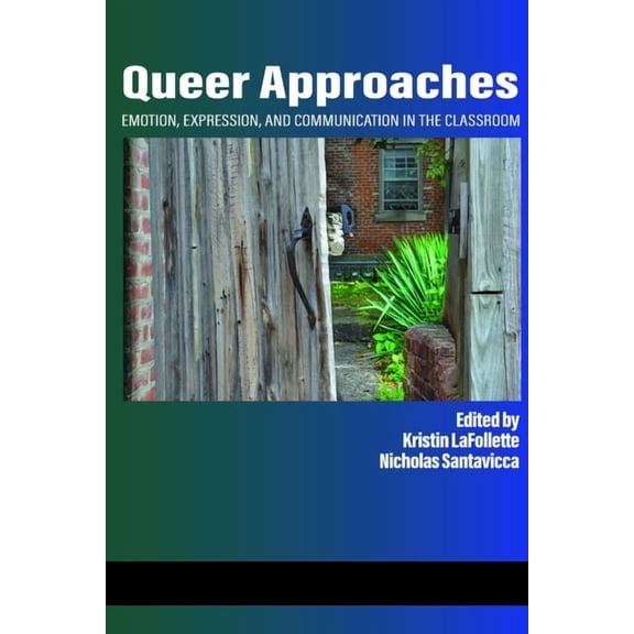 Queer Approaches: Emotion, Expression and Communication in the Classroom, (Paperback)