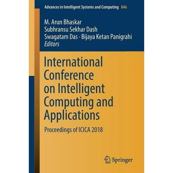 Advances in Intelligent Systems and Comp International Conference on Intelligent Computing and Applications: Proceedings of Icica 2018, Book 846, (Paperback)
