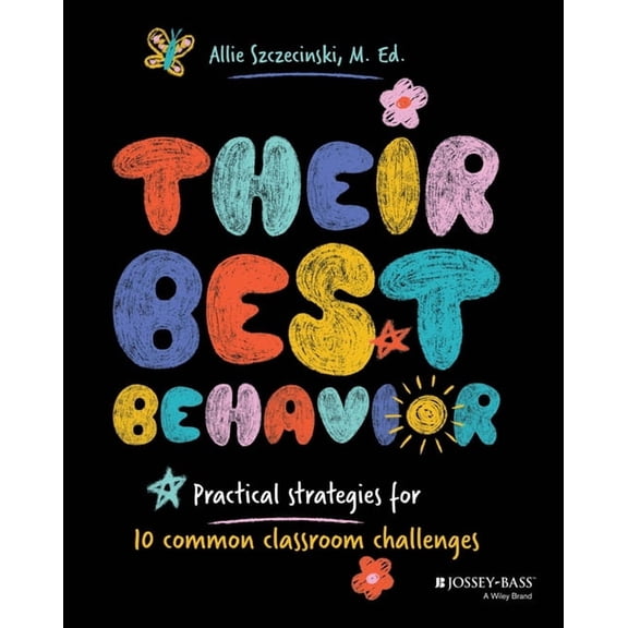 Their Best Behavior: Practical Strategies for 10 Common Classroom Challenges, (Paperback)
