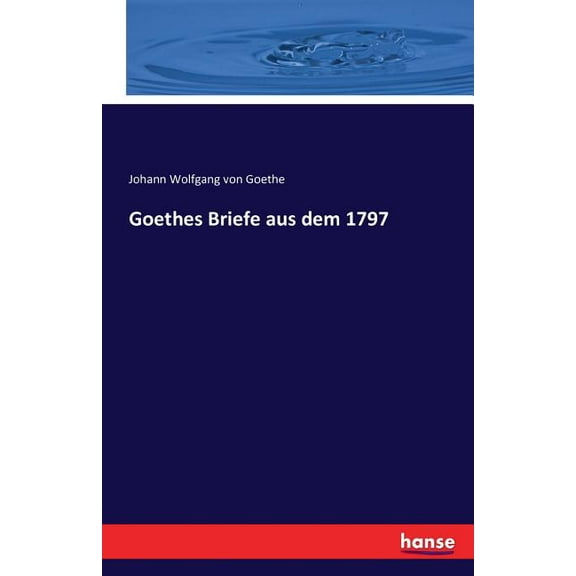 Goethes Briefe aus dem 1797