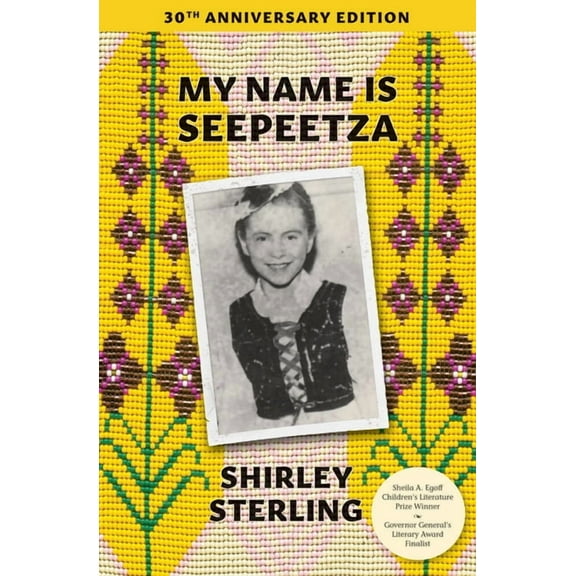 My Name Is Seepeetza: 30th Anniversary Edition, (Paperback)