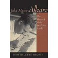 thumbnail image 1 of Pre-Owned John Marco Allegro : The Maverick of the Dead Sea Scrolls (Hardcover), 1 of 1