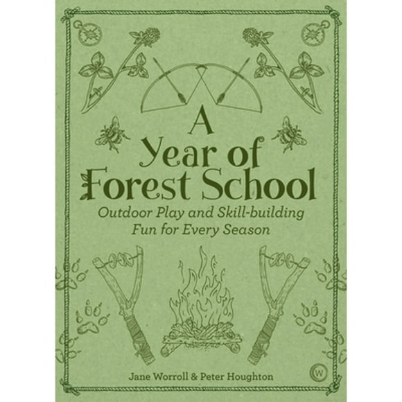 Pre-Owned A Year of Forest School: Outdoor Play and Skill-Building Fun for Every Season (Paperback 9781786781314) by Jane Worroll, Peter Houghton