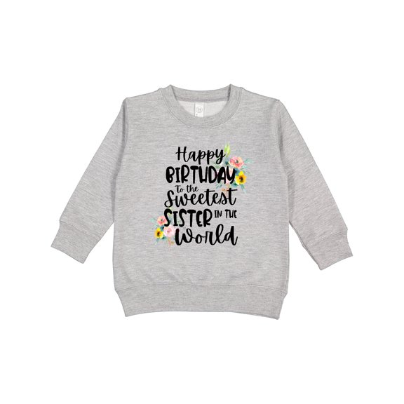 Inktastic Happy Birthday to the Sweetest Sister in the World Toddler Sweatshirt
