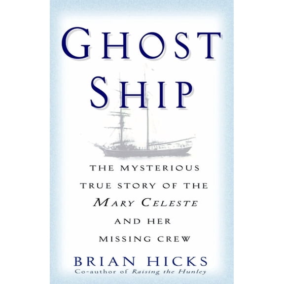 Ghost Ship: The Mysterious True Story of the Mary Celeste and Her Missing Crew, (Paperback)