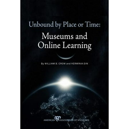 Unbound by Place or Time : Museums and Online Learning, Used [Paperback]