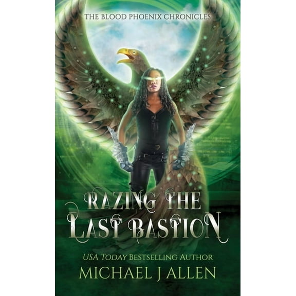 Blood Phoenix Chronicles Razing the Last Bastion: An Urban Fantasy Action Adventure, Book 5, (Hardcover)
