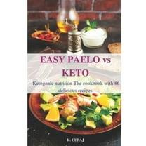 EASY PAELO vs KETO Ketogenic nutrition : The cookbook with 86 delicious recipes (Paperback)