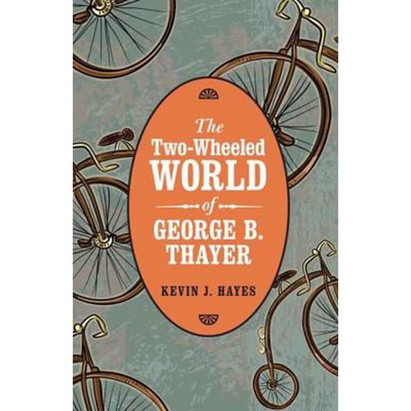 Pre-Owned The Two-Wheeled World of George B. Thayer (Hardcover) 080325525X 9780803255258