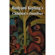 Rudyard Kipling's Children's Omnibus, Including (Unabridged): The Jungle Book, the Second Jungle Book, Just So Stories, Puck of Pook's Hill, the Man W (Hardcover)