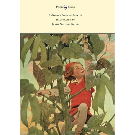 A Child s Book of Stories – Illustrated by Jessie Willcox Smith (Paperback)