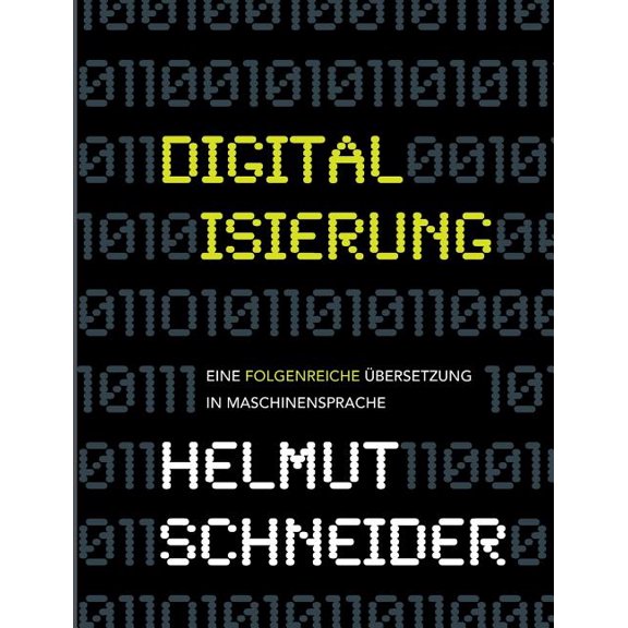 Digitalisierung: Eine folgenreiche Übersetzung in Maschinensprache, (Paperback)