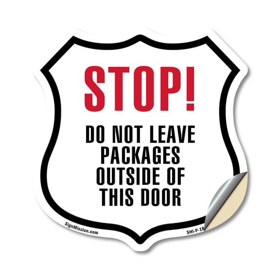 STOP DO NOT LEAVE PACKAGES OUTSIDE OF THIS DOOR 12 inch X 12 inch Shield Shaped Heavy Duty 3.2 mil Vinyl Decal Weather Resistant Made in the USA