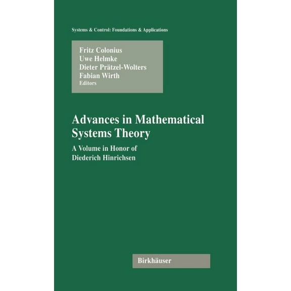 Systems & Control: Foundations & Applica Advances in Mathematical Systems Theory: A Volume in Honor of Diederich Hinrichsen, (Hardcover)