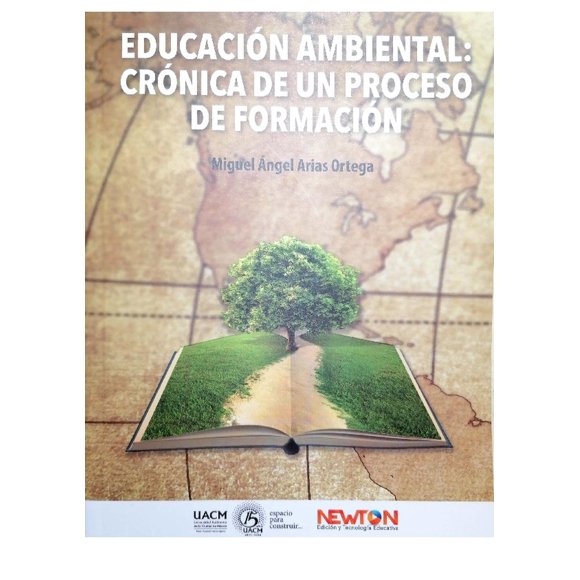 Educación Ambiental: Crónica de un proceso de formación Newton 9786079691998