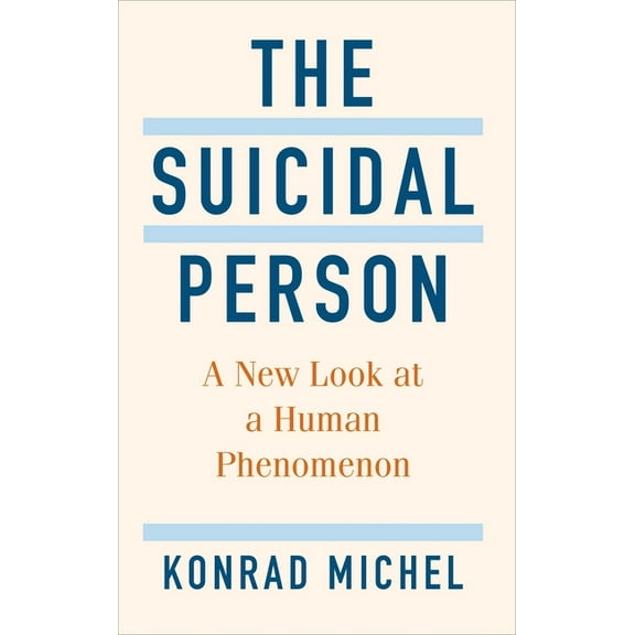 The Suicidal Person: A New Look at a Human Phenomenon, (Hardcover)