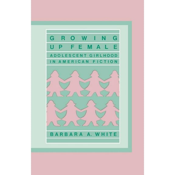 Contributions in Afro-American & African Growing Up Female: Adolescent Girlhood in American Fiction, Book 59, (Paperback)