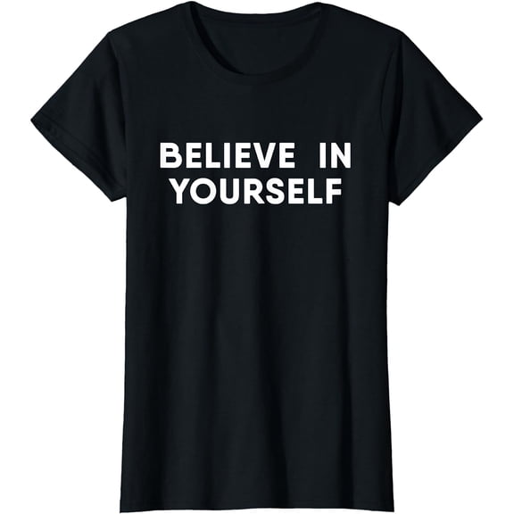 Believe In Yourself T-Shirt