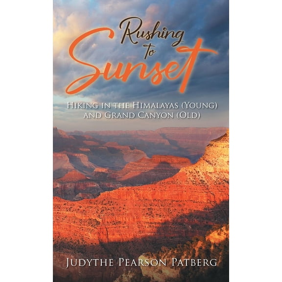 Rushing to Sunset: Hiking in the Himalayas (Young) and Grand Canyon (Old), (Paperback)