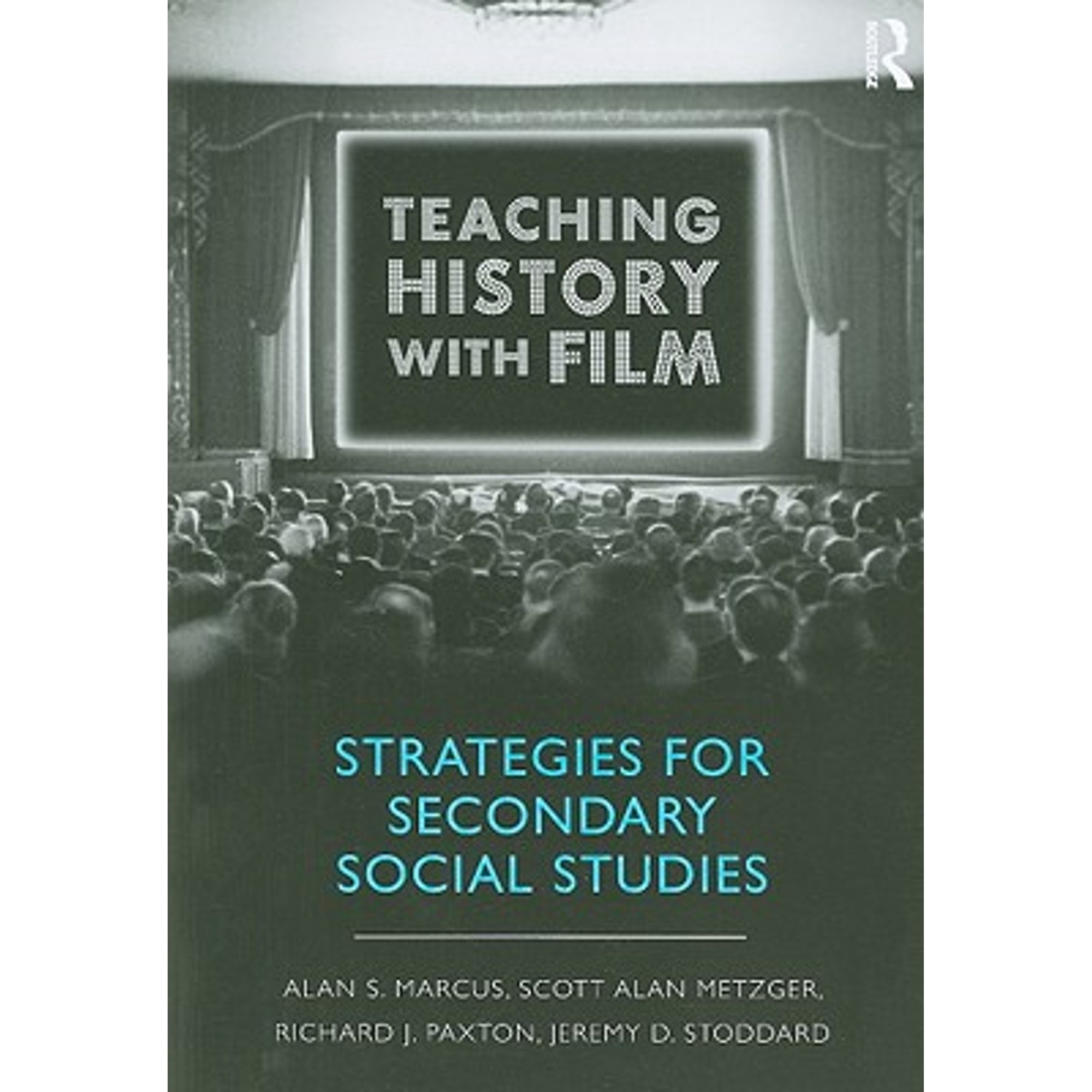 Teaching History with Film: Strategies for Secondary Social Studies (Paperback) by Alan S Marcus, Scott Alan Metzger, Richard J Paxton