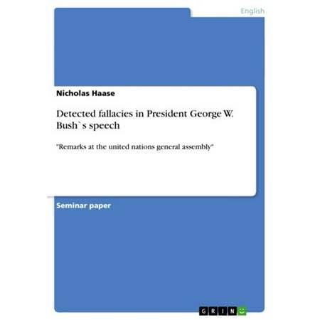 Detected fallacies in President George W. Bush`s speech - (George W Bush Best Speech)