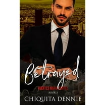 Fuertes Mafia Cartel Betrayed: A Possessive Marriage In Trouble Dark Italian Mafia Romance, Book 3, (Paperback)