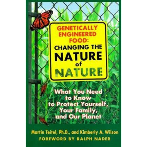 Pre-Owned Genetically Engineered Food: Changing the Nature of Nature: What You Need to Know to Protect Yourself, Your Family, and Our Planet (Paperback) 0892818883 9780892818884