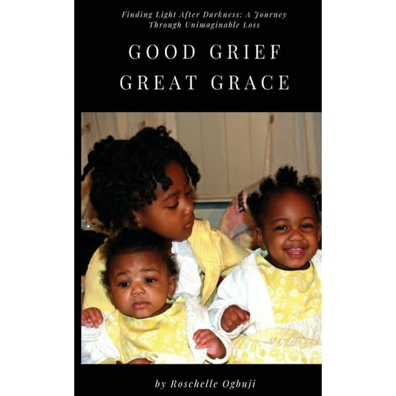 Good Grief, Great Grace: Finding Light After Darkness: A Journey Through Unimaginable Loss, (Paperback)