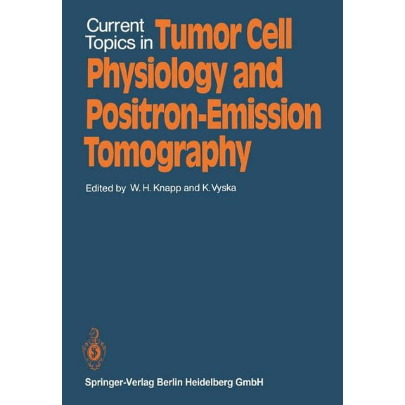 Current Topics in Tumor Cell Physiology and Positron-Emission Tomography, (Paperback)