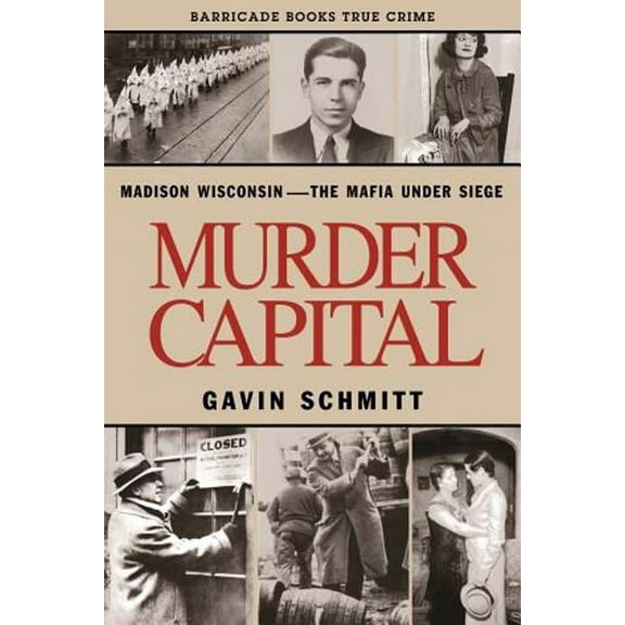 Murder Capital : Madison Wisconsin -The Mafia Under Siege (Paperback)