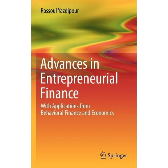 Advances in Entrepreneurial Finance: With Applications from Behavioral Finance and Economics, (Hardcover)