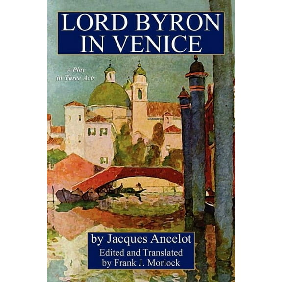 Lord Byron in Venice: A Play in Three Acts, (Paperback)