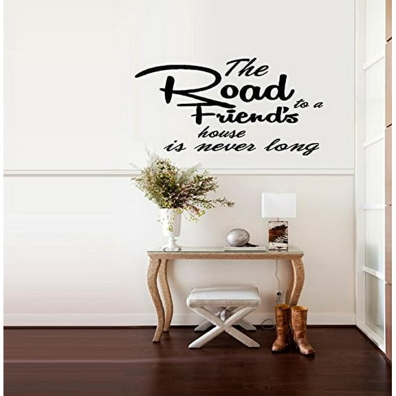 Decal ~ THE ROAD TO A FRIENDS HOUSE IS NEVER LONG ~ WALL DECAL, HOME DECOR 13" X 25"