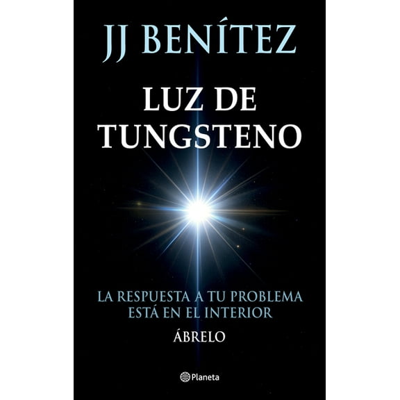 Luz de Tungsteno: La Respuesta a Tu Problema EstÃ¡ En El Interior / Tungsten Light, (Paperback)