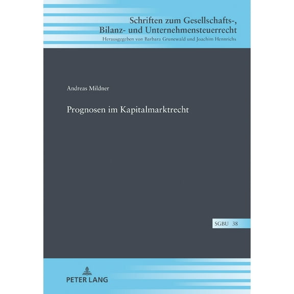Schriften Zum Gesellschafts-, Bilanz- Und Unternehmensteuerr: Prognosen Im Kapitalmarktrecht (Hardcover)