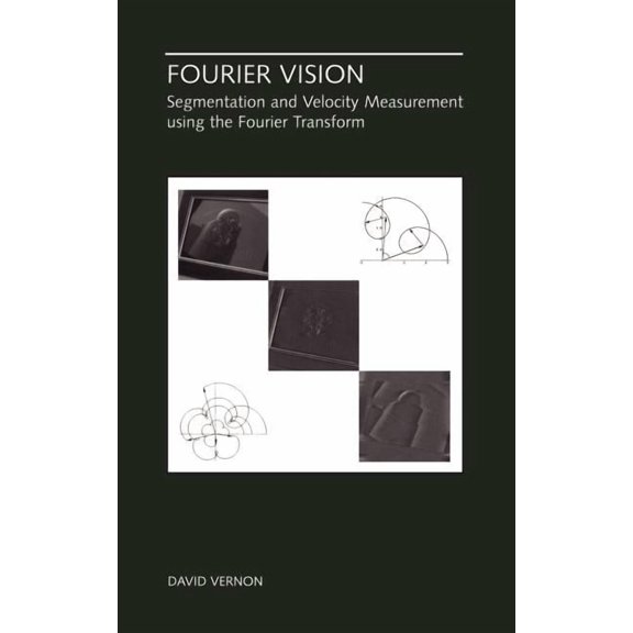 The Springer International Engineering a Fourier Vision: Segmentation and Velocity Measurement Using the Fourier Transform, Book 623, (Hardcover)