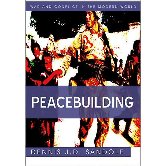 War and Conflict in the Modern World Peacebuilding, (Hardcover)