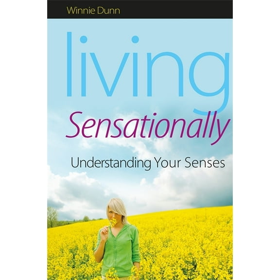 Living Sensationally: Understanding Your Senses, (Paperback)