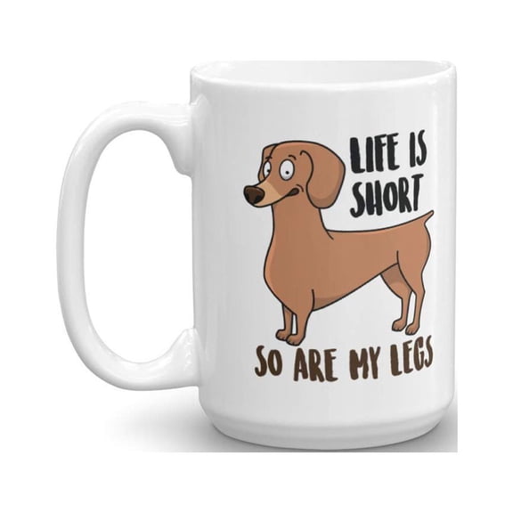 Life Is Short So Are My Legs Funny Sausage Dog Print Ceramic Coffee & Tea Gift Mug, Cup Décor, Accessories, Merch, Kitchen Supplies & Party Gifts For Wiener Dog Mom, Dad & Dachshund Lovers (15oz)