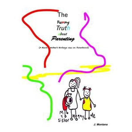- The Funny Truth about Parenting (A Black Mother's Birdseye view on Parenthood) - eBook