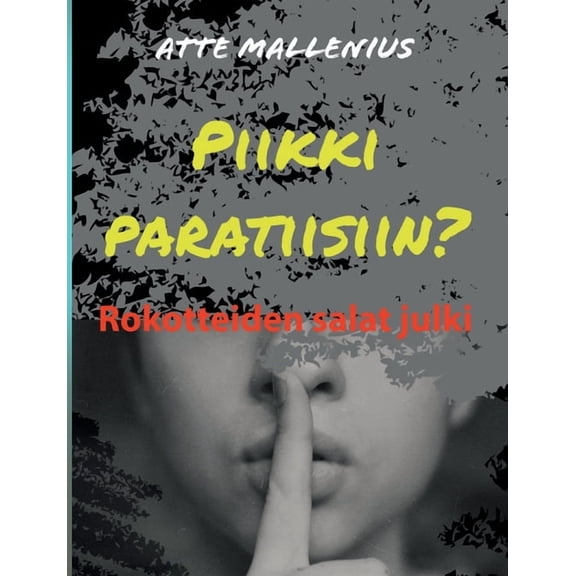 Piikki paratiisiin?: Rokotteiden salat julki, (Paperback)