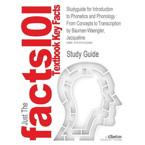 Studyguide for Introduction to Phonetics and Phonology: From Concepts to Transcription by Jacqueline Bauman-Waengler, ISBN 9780205402878 Cram101 Textbook Outlines Paperback 1618122460 Cram101 Text
