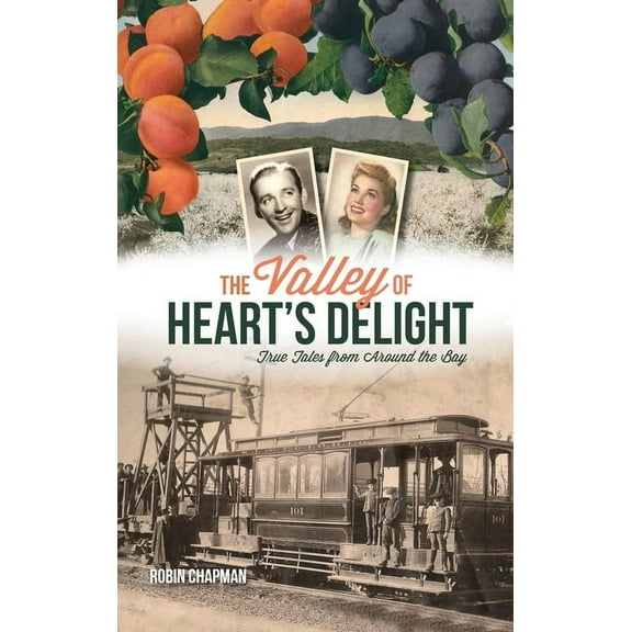 American Chronicles: Valley of Heart's Delight: True Tales from Around the Bay (Hardcover)