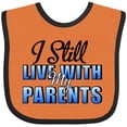 thumbnail image 3 of Inktastic I Still Live with My Parents Baby Funny Boys or Girls Baby Bib, 3 of 4